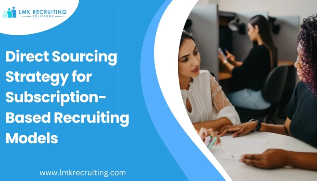 Direct Sourcing Strategy for Subscription-Based Recruiting Models