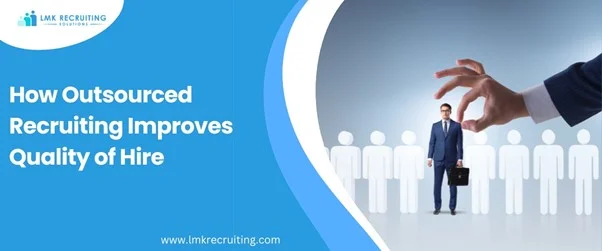 How Outsourced Recruiting Improves Quality of Hire