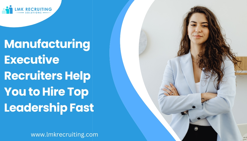 Manufacturing Executive Recruiters